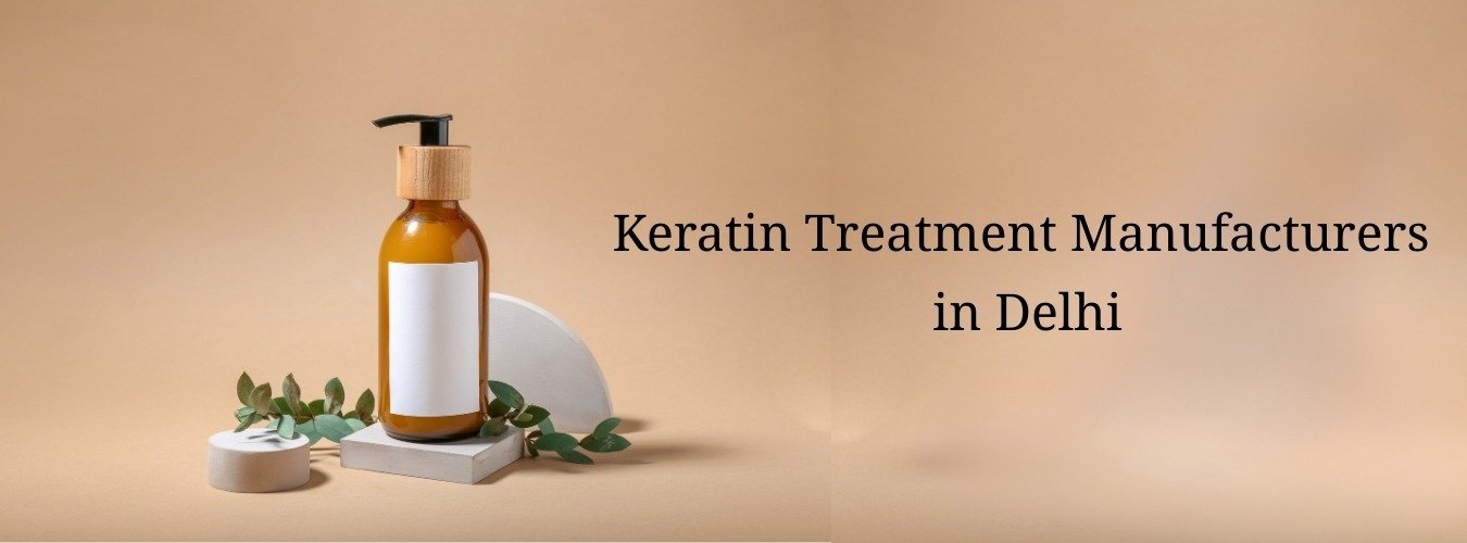 Keratin Treatment Manufacturers in Delhi