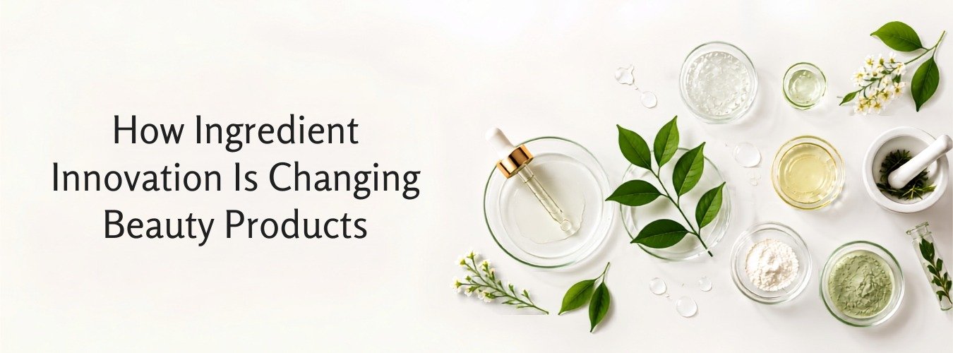 How Ingredient Innovation Is Changing Beauty Products