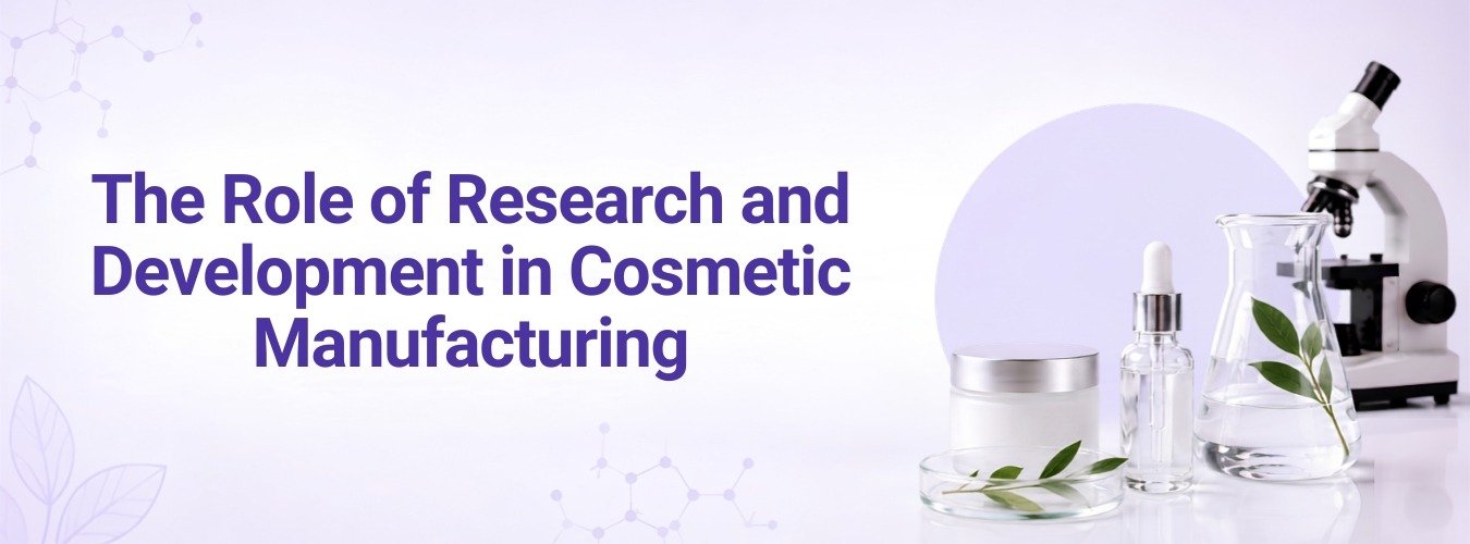 The Role of Research and Development in Cosmetic Manufacturing